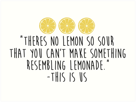 This is Us, the art of making lemonade